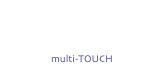 multi-TOUCH